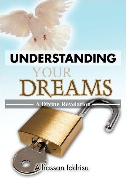 Cover for Alhassan Iddrisu · Understanding Your Dreams: a Divine Revelation (Hardcover bog) (2012)