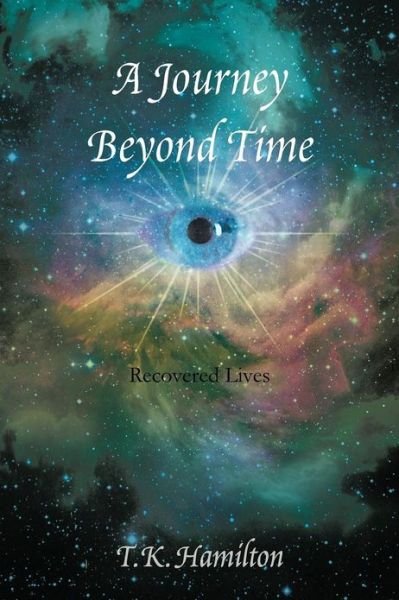 Cover for T K Hamilton · A Journey Beyond Time: Recovered Lives (Paperback Book) (2012)