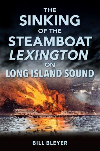 Cover for Bill Bleyer · Sinking of the Steamboat Lexington on Long Island Sound (Buch) (2023)
