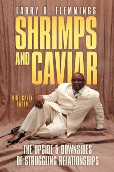 Cover for Larry D Flemmings · Shrimps and Caviar: the Upside &amp; Downsides of Struggling Relationships (Paperback Book) (2012)