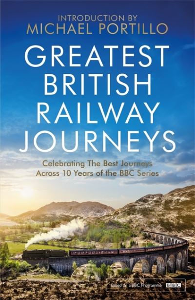 Cover for Michael Portillo · Greatest British Railway Journeys: Celebrating the greatest journeys from the BBC's beloved railway travel series (Paperback Book) (2021)