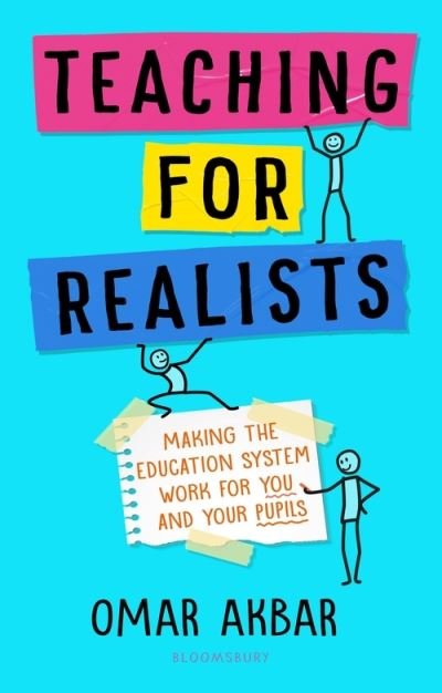 Cover for Akbar, Omar (Secondary Teacher, UK) · Teaching for Realists: Making the education system work for you and your pupils (Pocketbok) (2021)