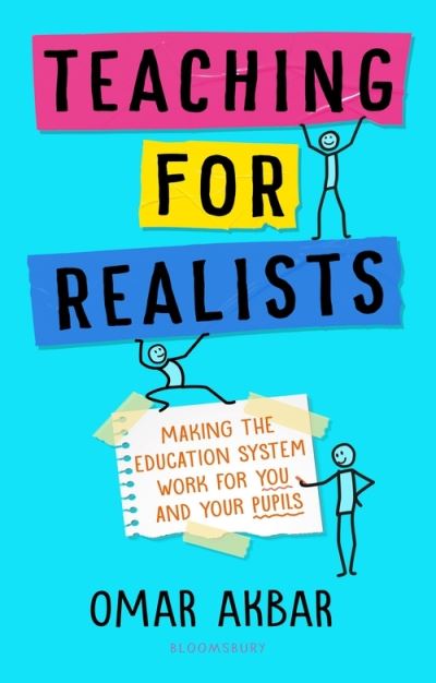 Cover for Akbar, Omar (Secondary Teacher, UK) · Teaching for Realists: Making the education system work for you and your pupils (Pocketbok) (2021)