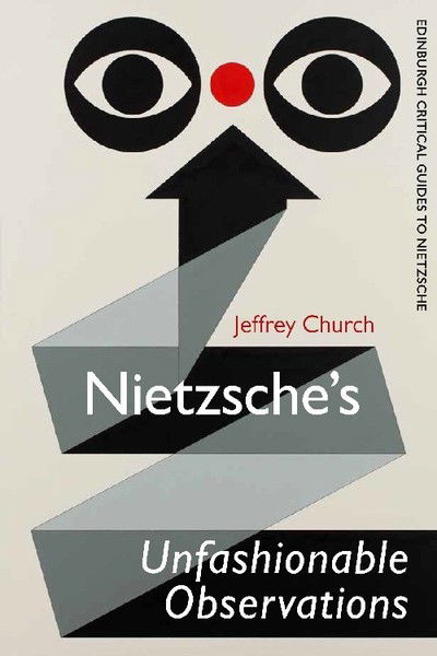 Cover for Jeffrey Church · Nietzsche'S Unfashionable Observations: A Critical Introduction and Guide - The Edinburgh Critical Guides to Nietzsche (Paperback Book) (2019)