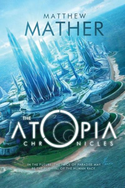 Cover for Matthew Mather · The Atopia Chronicles - Atopia (Paperback Book) (2014)