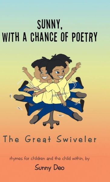 Cover for Sunny Deo · Sunny, with a Chance of Poetry: the Great Swiveler (Hardcover Book) (2015)