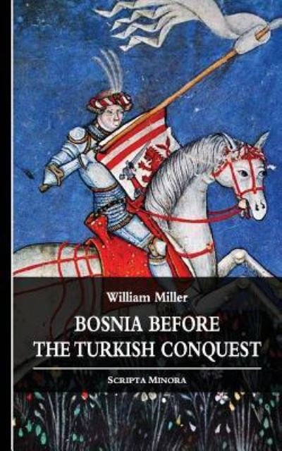 Cover for William Miller · Bosnia before the Turkish Conquest (Paperback Book) (2013)
