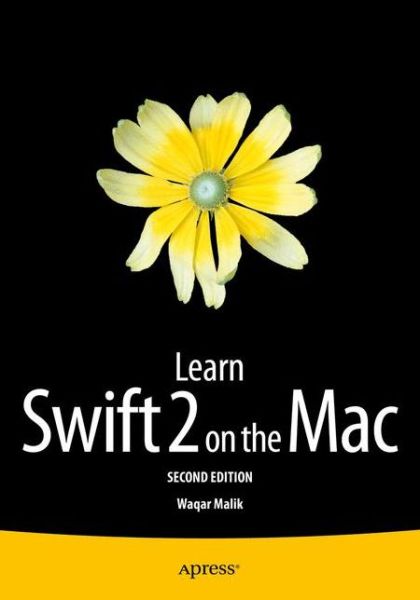 Cover for Waqar Malik · Learn Swift 2 on the Mac: For OS X and iOS (Paperback Book) [2nd edition] (2015)
