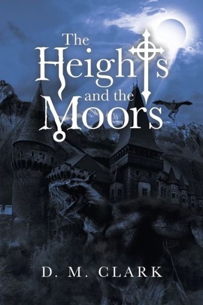 Cover for D M Clark · The Heights and the Moors (Paperback Book) (2020)