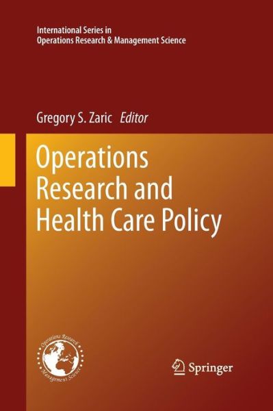 Cover for Zaric  Gregory S. · Operations Research and Health Care Policy - International Series in Operations Research &amp; Management Science (Paperback Book) [2013 edition] (2015)