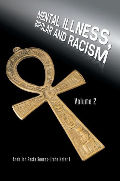 Cover for Aneb Jah Rasta Sensas-utcha Nefer I · Mental Illness, Bipolar and Racism: Volume 2 (Pocketbok) (2014)