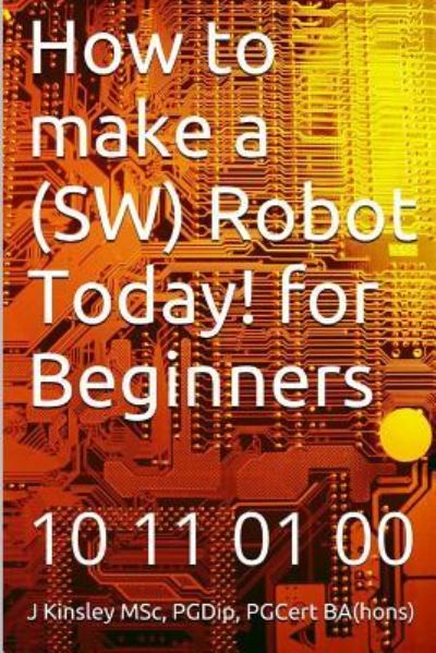 Cover for J Kinsley · How to Make a Robot Today! for Beginners (Paperback Book) (2013)