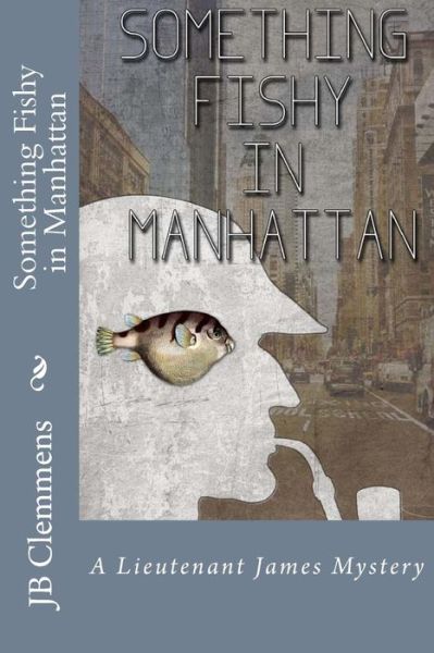 Cover for J B Clemmens · Something Fishy in Manhattan (Paperback Book) (2013)