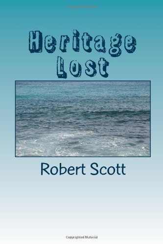 Cover for Robert Scott · Heritage Lost: How Half of the Initial Antiquities Collection of the Metropolitan Museum of Art Was Lost at Sea and with It Part of the Heritage of ... Waiting for Its Recovery and Return to Cyprus (Taschenbuch) (2014)