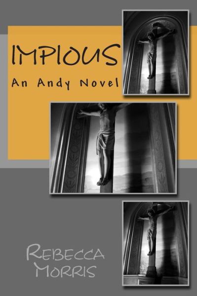 Cover for Rebecca Morris · Impious: an Andy Novel (Paperback Book) (2014)