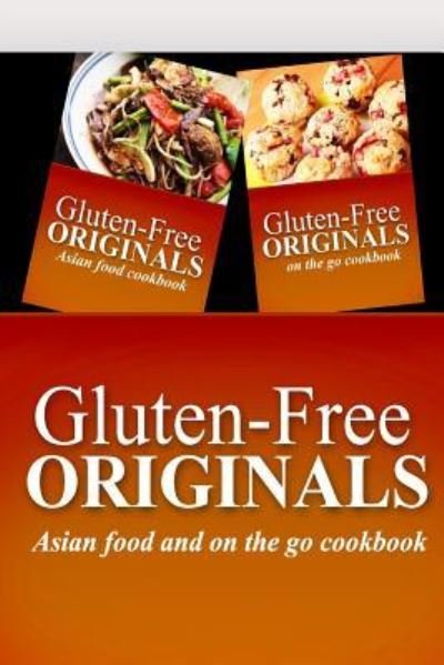 Cover for Gluten Free Originals · Gluten-Free Originals - Asian Food and On The Go Cookbook (Paperback Book) (2014)