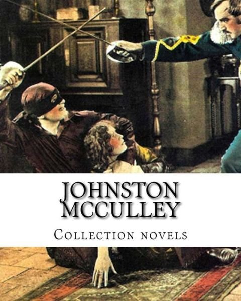 Johnston Mcculley,  Collection Novels - Johnston Mcculley - Kirjat - CreateSpace Independent Publishing Platf - 9781500653286 - lauantai 26. heinäkuuta 2014