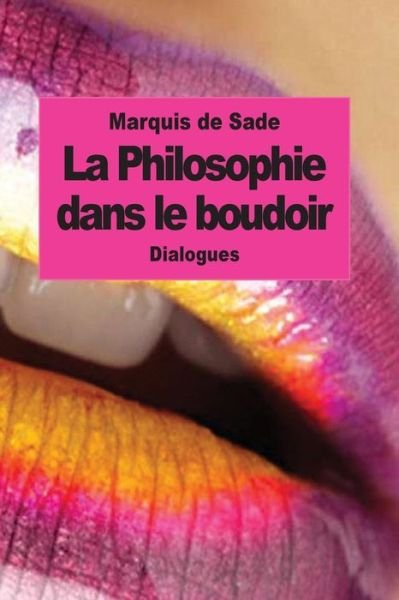 Cover for Marquis De Sade · La Philosophie Dans Le Boudoir: Les Instituteurs Immoraux (Paperback Bog) (2014)