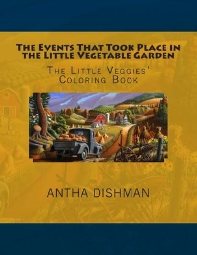 Cover for Antha B Dishman · The Events That Took Place in the Little Vegetable Garden (Paperback Book) (2014)