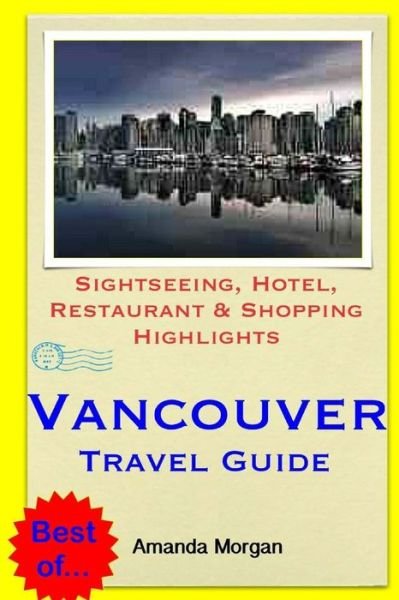 Cover for Amanda Morgan · Vancouver Travel Guide: Sightseeing, Hotel, Restaurant &amp; Shopping Highlights (Paperback Book) (2014)