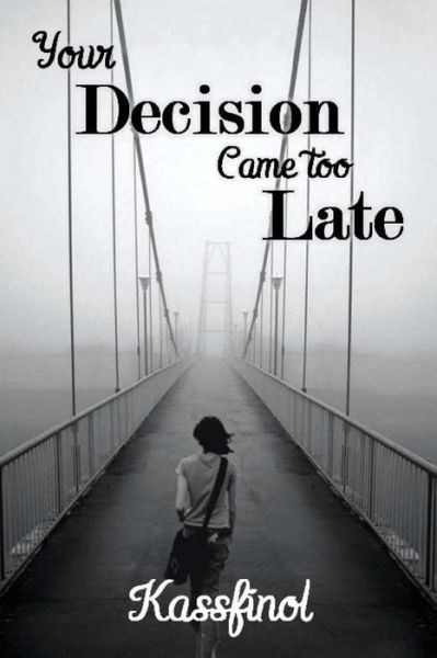 Cover for Kassfinol · Your Decision Came Too Late (Paperback Book) (2014)