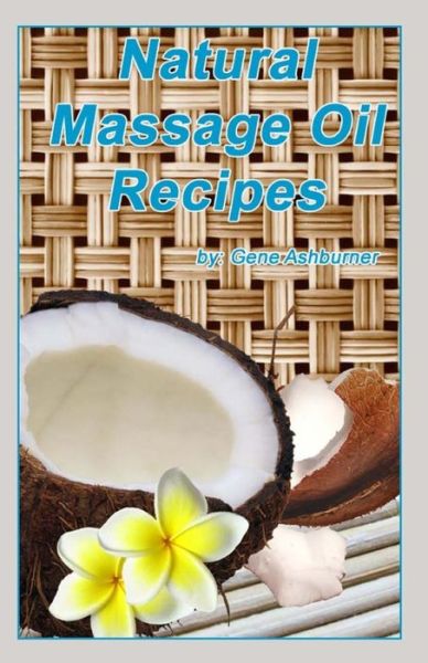 Cover for Gene Ashburner · Natural Massage Oil Recipes (Paperback Book) (2015)