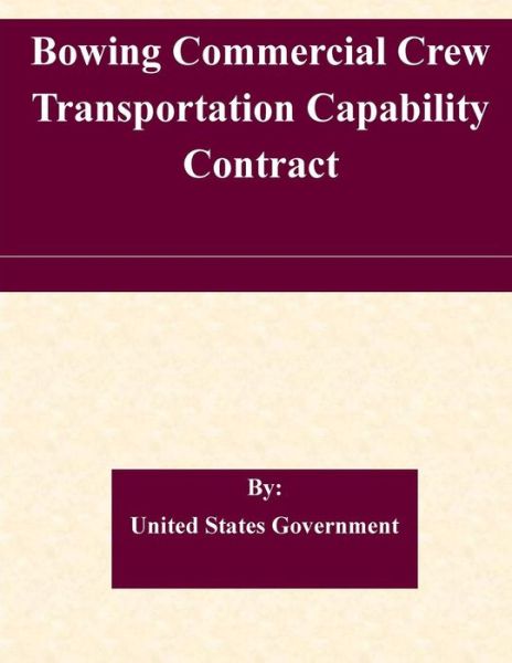 Cover for United States Government · Boeing Commercial Crew Transportation Capability Contract (Pocketbok) (2015)