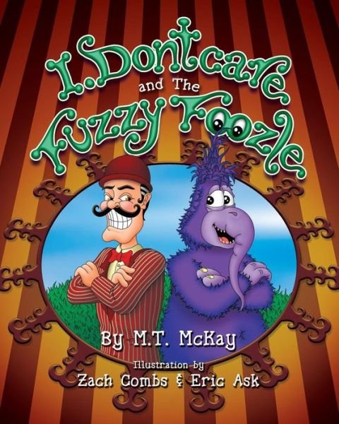 Cover for M T Mckay · I Dontcare and the Fuzzy Foozle: Fuzzy Foozle Zoo Series (Paperback Bog) (2014)