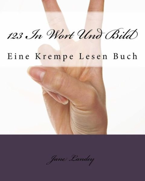 Cover for Jane Landey · 123 in Wort Und Bild: Eine Krempe Lesen Buch (Pocketbok) (2015)