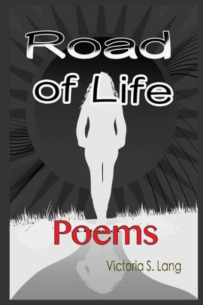 Cover for Ms Victoria Sherman Lang · Road of Life: Inspirational Poems (Paperback Bog) (2015)