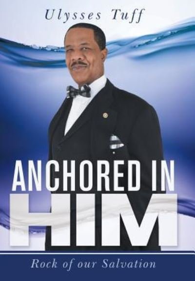 Cover for Ulysses Tuff · Anchored in Him (Hardcover Book) (2016)