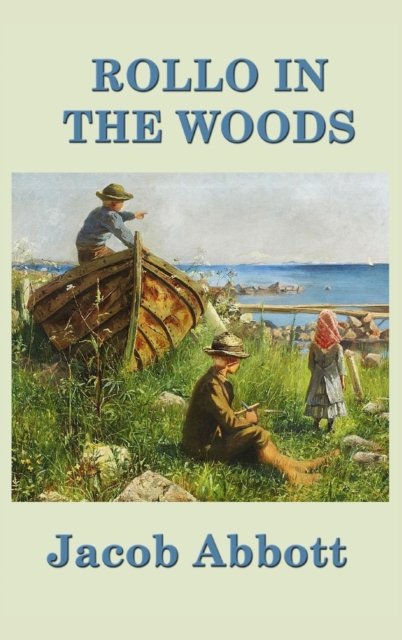 Cover for Jacob Abbott · Rollo in the Woods (Innbunden bok) (2018)