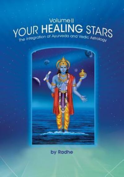 Cover for Radhe · Your Healing Stars : Volume II, The Integration of Ayurveda and Vedic Astrology (Paperback Book) (2016)