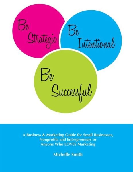 Cover for Michelle Smith · Be Strategic, Be Intentional, Be Successful (Pocketbok) (2015)