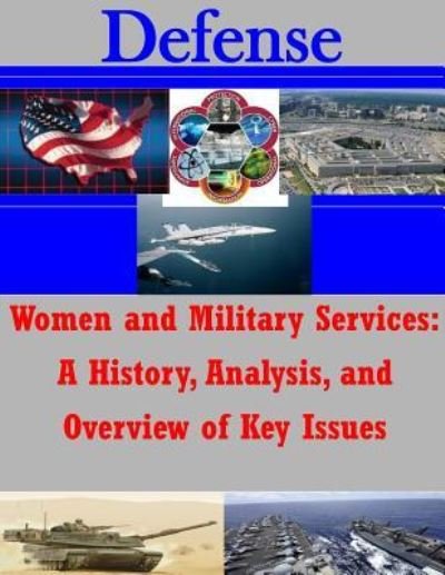 Women and Military Services - Us Air Force - Livres - Createspace Independent Publishing Platf - 9781522769286 - 16 décembre 2015