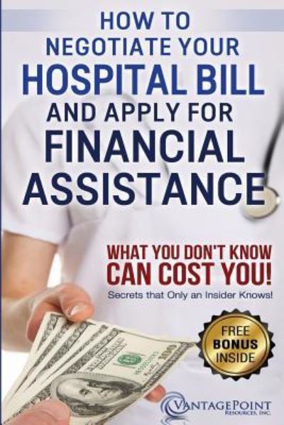 Cover for Tim Hill · How to Negotiate Your Hospital Bill &amp; Apply for Financial Assistance (Taschenbuch) (2015)