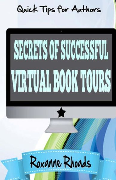 Cover for Roxanne Rhoads · Secrets of Successful Virtual Book Tours (Pocketbok) (2016)