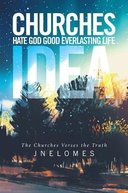 Cover for Jnelomes · Churches Hate God Good Everlasting Life (Paperback Bog) (2016)