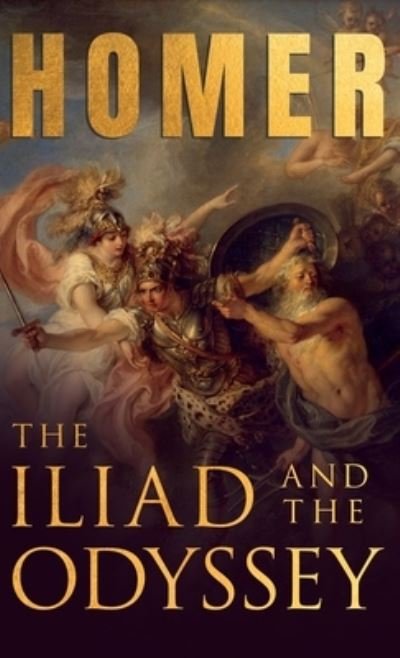 Cover for Homer · The Iliad &amp; The Odyssey; Homer's Greek Epics with Selected Writings (Hardcover Book) (2021)
