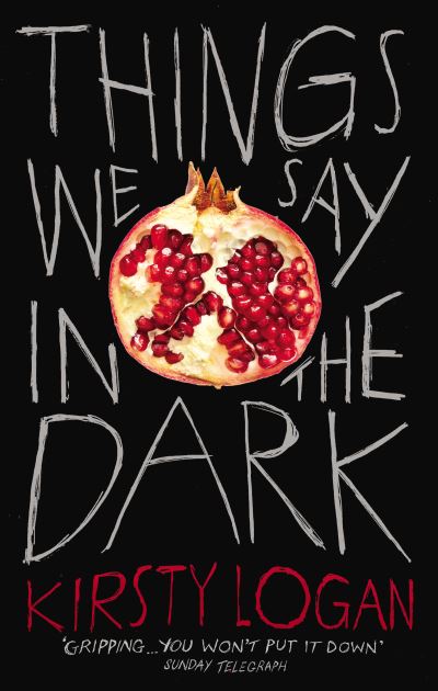 Cover for Kirsty Logan · Things We Say in the Dark (Paperback Book) (2020)