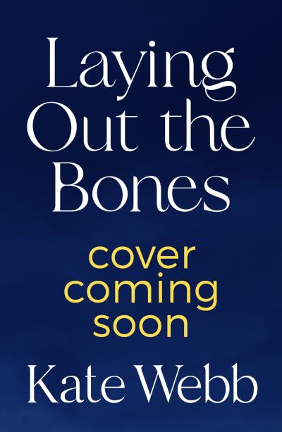 Cover for Kate Webb · Laying Out the Bones - The DI Lockyer Mysteries (Hardcover Book) (2024)