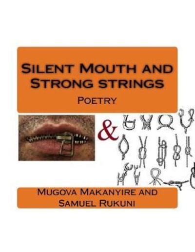 Silent Mouth and Strong Strings - Mugo and Sam Makanyire and Rukuni - Kirjat - Createspace Independent Publishing Platf - 9781530650286 - keskiviikko 6. huhtikuuta 2016