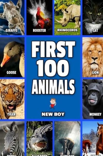 First 100 Animals - New Boy - Bøger - Createspace Independent Publishing Platf - 9781542811286 - 28. januar 2017