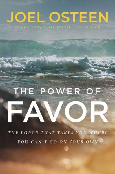 Cover for Joel Osteen · The Power of Favor: Unleashing the Force That Will Take You Where You Can't Go on Your Own (Taschenbuch) (2019)