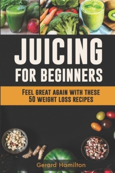 Cover for Gerard Hamilton · Juicing For Beginners (Paperback Book) (2017)