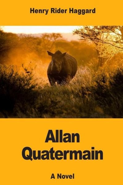 Allan Quatermain - Henry Rider Haggard - Books - Createspace Independent Publishing Platf - 9781546686286 - May 15, 2017