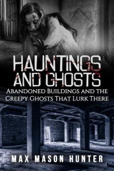 Cover for Max Mason Hunter · Hauntings And Ghosts (Paperback Book) (2017)