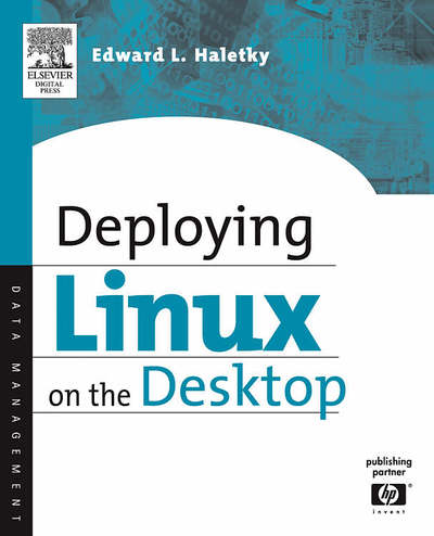 Deploying LINUX on the Desktop - Edward Haletky - Bøger - Elsevier Science & Technology - 9781555583286 - 1. juli 2005