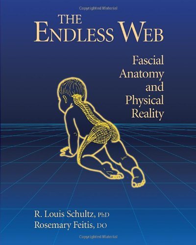 Cover for R. Louis Schultz · The Endless Web: Fascial Anatomy and Physical Reality (Paperback Book) (1996)