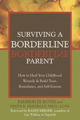 Cover for Freda B. Friedman · Surviving A Borderline Parent: How to Heal Your Childhood Wounds and Build Trust, Boundaries, and Self-Esteem (Paperback Bog) (2005)